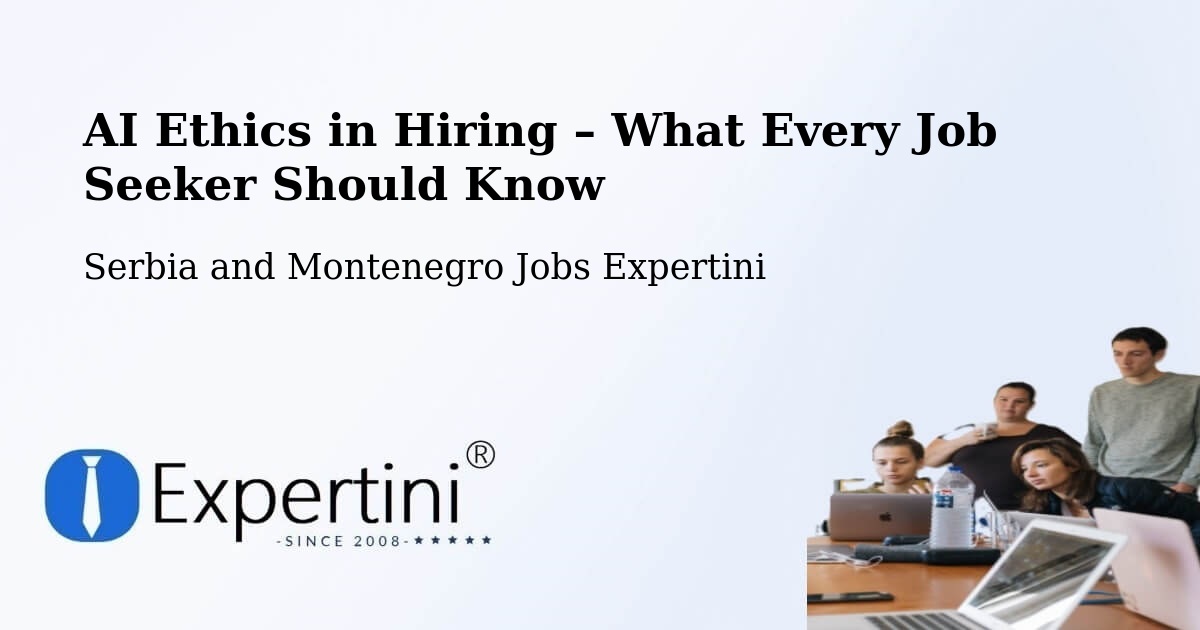 AI Ethics in Recruitment & Hiring – Six Mile - Six Mile, Serbia and Montenegro Jobs Expertini