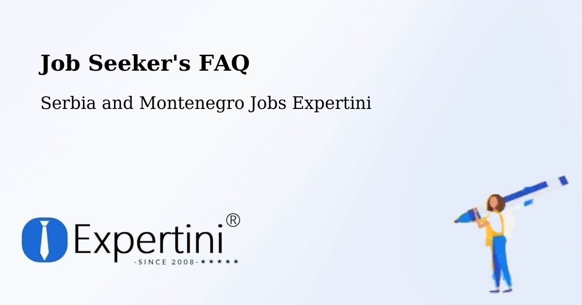 Job Seeker FAQ – Six Mile - Serbia and Montenegro Jobs Expertini