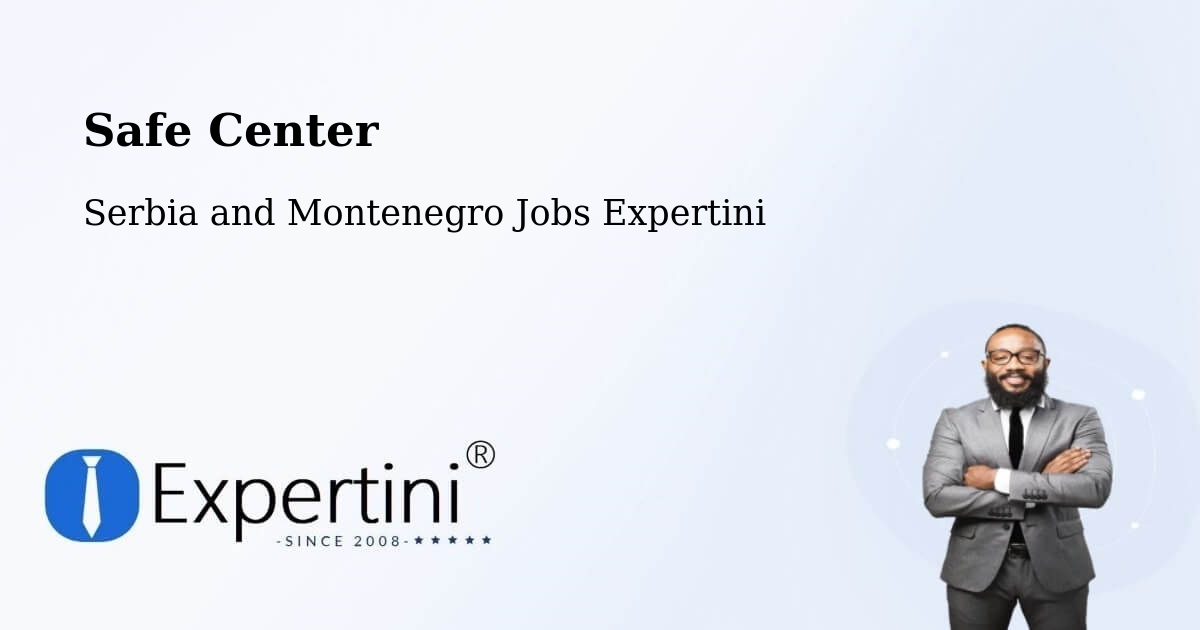 Safety Center – Six Mile - Serbia and Montenegro Jobs Expertini